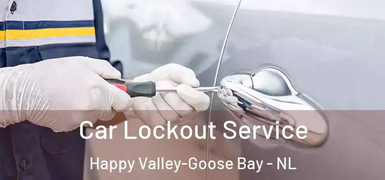  Car Lockout Service Happy Valley-Goose Bay - NL