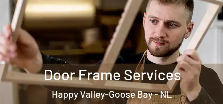 Door Frame Services Happy Valley-Goose Bay - NL