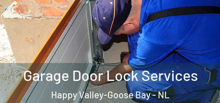 Garage Door Lock Services Happy Valley-Goose Bay - NL
