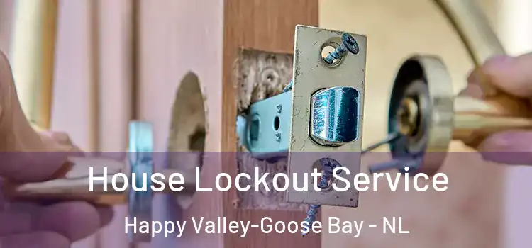  House Lockout Service Happy Valley-Goose Bay - NL