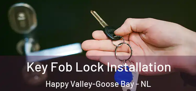  Key Fob Lock Installation Happy Valley-Goose Bay - NL