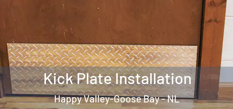  Kick Plate Installation Happy Valley-Goose Bay - NL