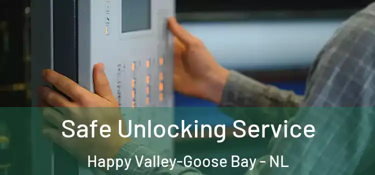 Safe Unlocking Service Happy Valley-Goose Bay - NL